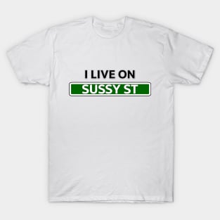 I live on Sussy St T-Shirt
